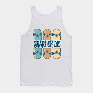 Skate or die Tank Top